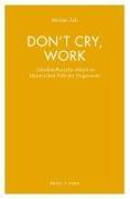 Don't cry, work