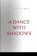 A Dance with Shadows