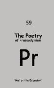 The Poetry of Praseodymium