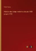 Histoire des temps modernes depuis 1453 jusqu'a 1789