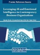 Leveraging AI and Emotional Intelligence in Contemporary Business Organizations
