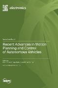 Recent Advances in Motion Planning and Control of Autonomous Vehicles