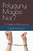 Polygyny Maybe Not? A Guide to Monogamy