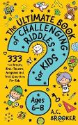 The Ultimate Book of Challenging Riddles For Kids Ages 6-8
