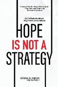 Hope Is Not A Strategy