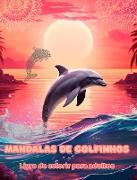 Mandalas de golfinhos | Livro de colorir para adultos | Imagens antiestresse para estimular a criatividade