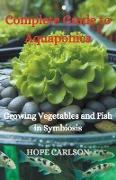 Complete Guide to Aquaponics Growing Vegetables and Fish in Symbiosis