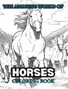 THE AMAZING WORLD OF HORSES Coloring Book