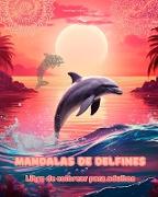 Mandalas de delfines | Libro de colorear para adultos | Diseños antiestrés para fomentar la creatividad