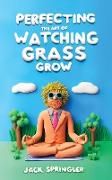 Perfecting the Art of Watching Grass Grow