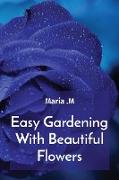 Easy Gardening With Beautiful Flowers