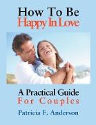 How To Be Happy In Love