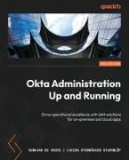Okta Administration Up and Running - Second Edition