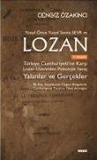 Lozan - Türkiye Cumhuriyetine Karsi Lozan Üzerinden Psikolojik Savas Yalanlar ve Gercekler