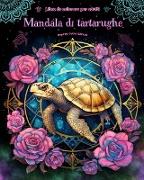 Mandala di tartarughe | Libro da colorare per adulti | Disegni antistress per incoraggiare la creatività