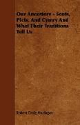 Our Ancestors - Scots, Picts, and Cymry and What Their Traditions Tell Us