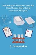 Modeling of Time to Event for Healthcare Data Using Survival Analysis