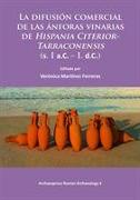 La difusion comercial de las anforas vinarias de Hispania Citerior-Tarraconensis (s. I a.C. - I. d.C.)