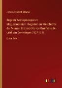 Regesta Archiepiscoporum Maguntinensium: Regesten zur Geschichte der Mainzer Erzbischöfe von Bonifatius bis Uriel von Gemmingen 742?-1514