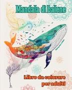 Mandala di balene | Libro da colorare per adulti | Disegni antistress per incoraggiare la creatività