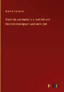 Friedrich von Hurter: k.k. Hofrath und Reichshistoriograph und seine Zeit