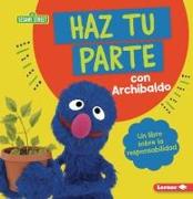 Haz Tu Parte Con Archibaldo (Do Your Part with Grover)