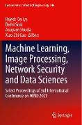 Machine Learning, Image Processing, Network Security and Data Sciences