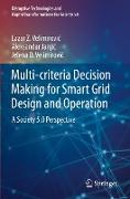 Multi-Criteria Decision Making for Smart Grid Design and Operation