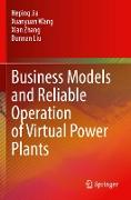 Business Models and Reliable Operation of Virtual Power Plants