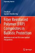 Fiber Reinforced Polymer (Frp) Composites in Ballistic Protection