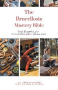 The Brucellosis Mastery Bible