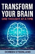 Transform Your Brain, One Thought at a Time (Paperback) Stress Patterns, Anxiety, and Overthinking Rewired