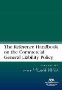 The Reference Handbook on the Commercial General Liability Policy, Third Edition