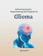 Enhancing Aspirin Repositioning with Cisplatin in Glioma