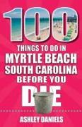 100 Things to Do in Myrtle Beach, South Carolina, Before You Die
