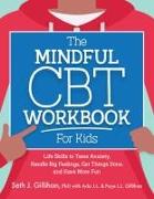 The Mindful CBT Workbook for Kids