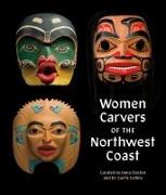 Women Carvers of the Northwest Coast