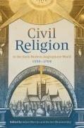 Civil Religion in the Early Modern Anglophone World, 1550-1700