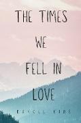 The Times We Fell in Love