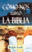 COMO NOS LLEGO LA BIBLIA (Spanish