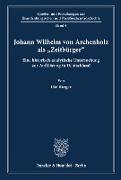 Johann Wilhelm von Archenholz als "Zeitbürger«