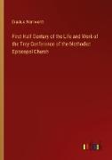 First Half Century of the Life and Work of the Troy Conference of the Methodist Episcopal Church