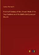 First Half Century of the Life and Work of the Troy Conference of the Methodist Episcopal Church