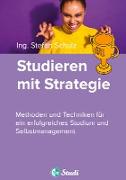Studieren mit Strategie (Bachelor, Masterarbeit, Hausarbeit, Seminararbeit) - Für Schüler und Studenten mit Perspektive