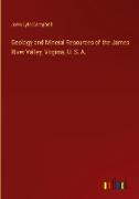 Geology and Mineral Resources of the James River Valley, Virginia, U. S. A