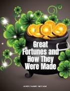 Great Fortunes and How They Were Made