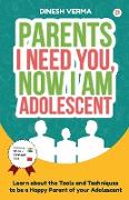 Parents I Need You, Now I am Adolescent