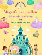 Magníficos castillos del mundo de fantasía - Libro de colorear para niños - Princesas, dragones, unicornios y mucho más