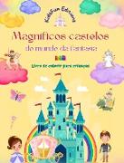 Magníficos castelos do mundo da fantasía - Livro de colorir para crianças - Princesas, dragões, unicórnios e muito mais