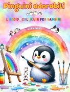 Pinguini adorabili - Libro da colorare per bambini - Scene creative e divertenti di pinguini sorridenti